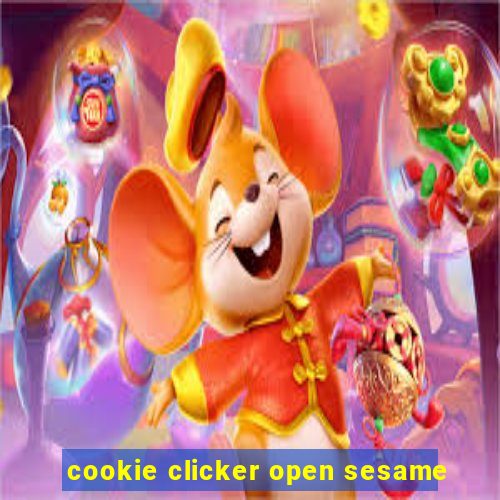 cookie clicker open sesame